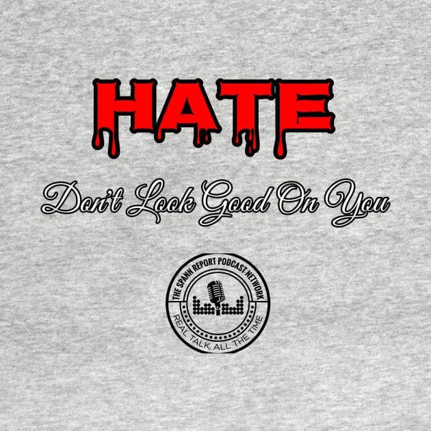 Hate Dont Look Good On You Alt by TheSpannReportPodcastNetwork